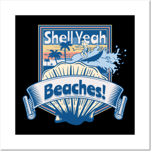 Shell Yeah - Beaches! Posters and Art